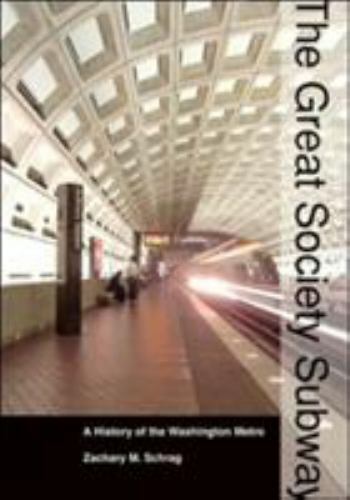 The Great Society Subway: A History of the Washington Metro (Creating the…