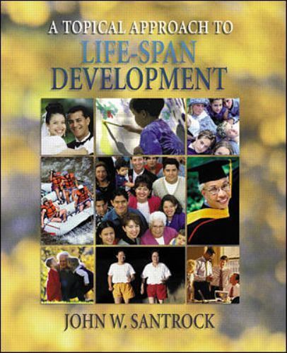 A Topical Approach to Life-Span Development by John W. Santrock