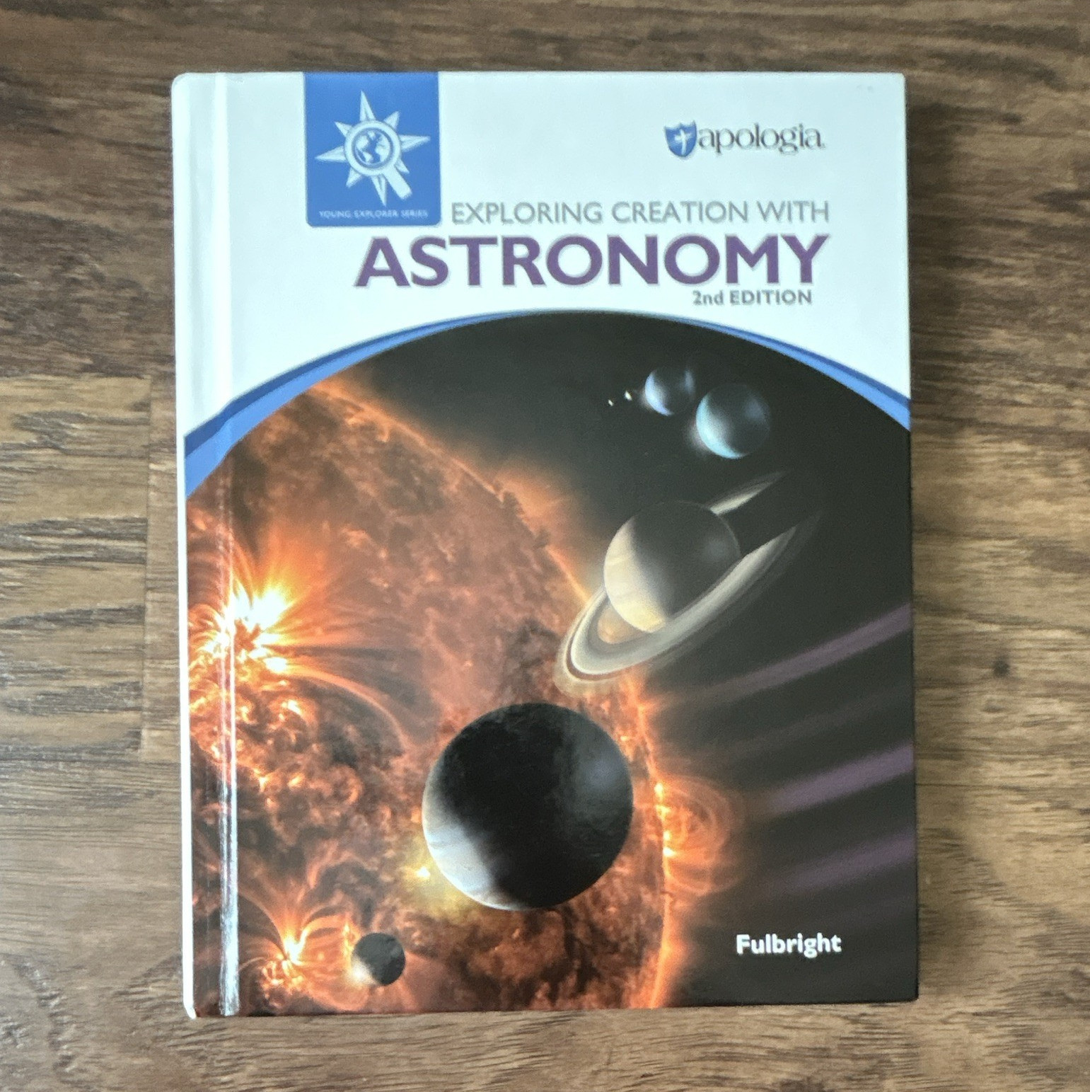 Apologia Exploring Creation with Astronomy 2nd Ed HC Jeannie Fulbright