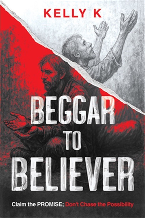 Beggar to Believer: Claim the Promise; Don’t Chase the Possibility (Paperback or