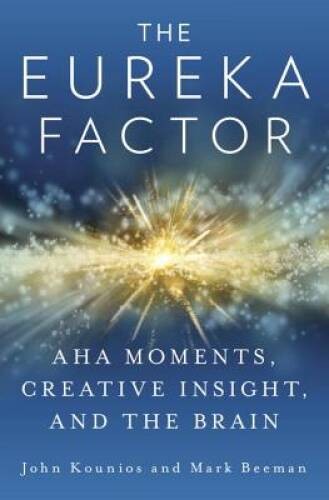 The Eureka Factor: Aha Moments, Creative Insight, and the Brain – GOOD
