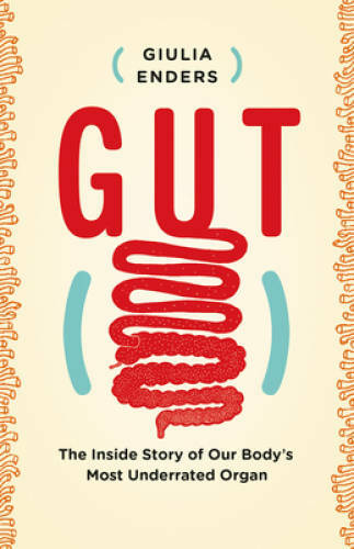 Gut: The Inside Story of Our Body’s Most Underrated Organ – Paperback – GOOD