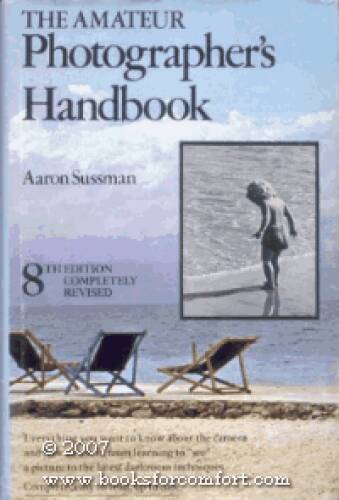 The Amateur Photographers Handbook – Hardcover By Sussman, Aaron – VERY GOOD