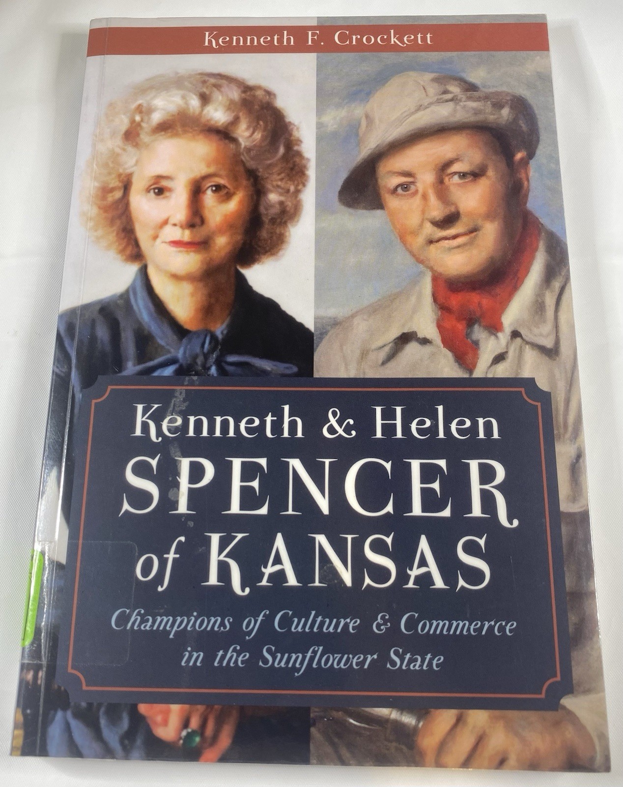 Kenneth & Helen Spencer of Kansas Champions of Culture and Commerce Ex Library