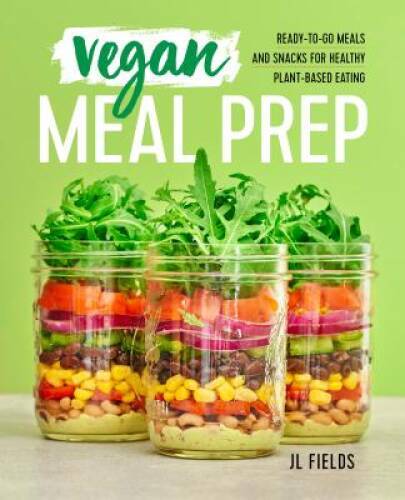 Vegan Meal Prep: Ready-to-Go Meals and Snacks for Healthy Plant-Based – GOOD