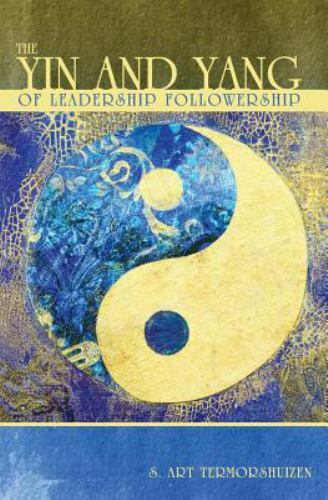 Yin and Yang of Leadership Followership, Paperback by Termorshuizen, S. Art, …