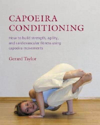 Capoeira Conditioning: How to Build Strength, Agility, and Cardiovascular – GOOD