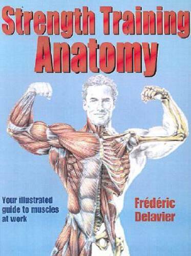 Strength Training Anatomy – Paperback By Delavier, Frederic – VERY GOOD
