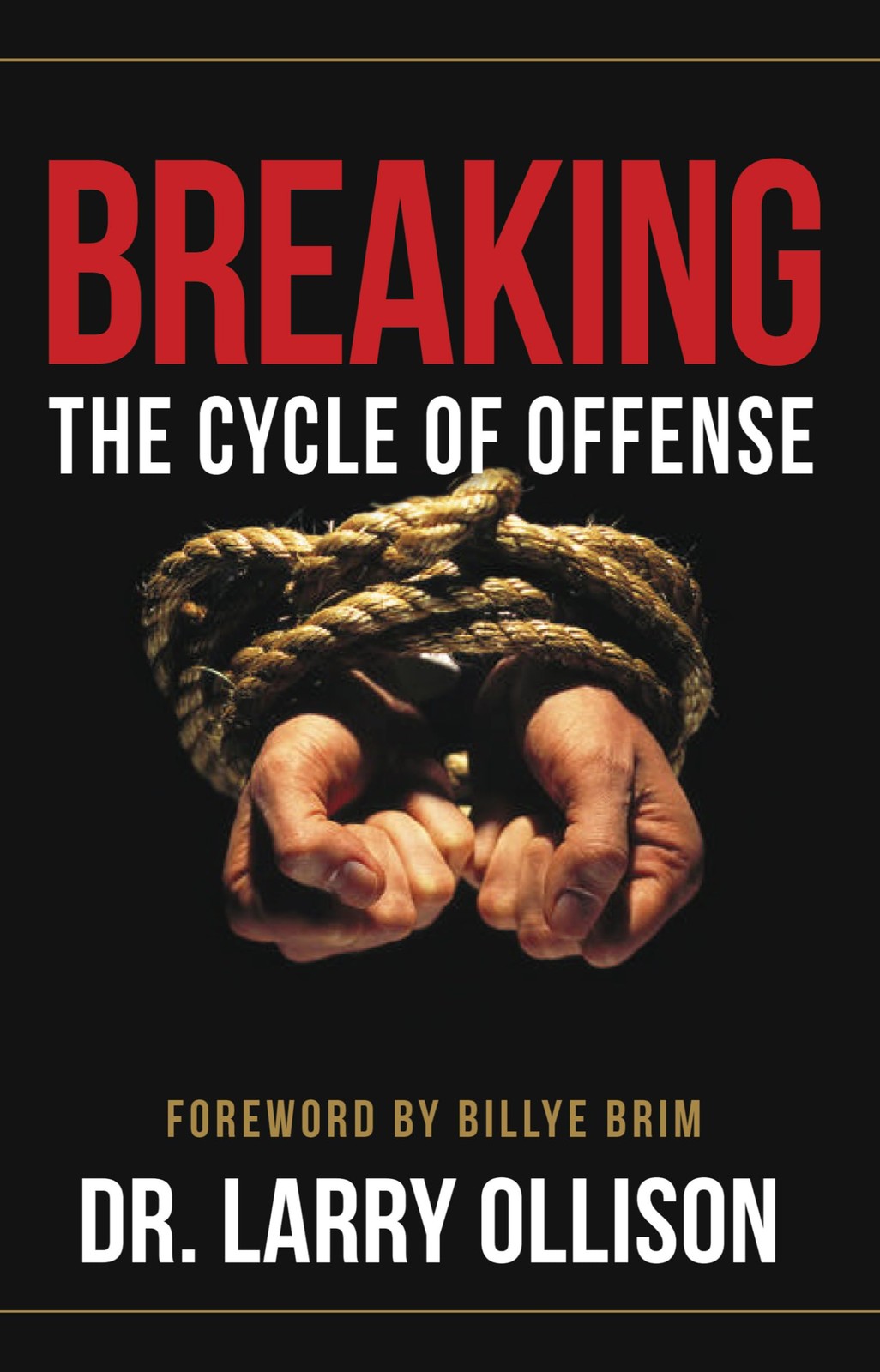 Breaking the Cycle of Offense – Brim, Billye|Ollison, Dr. Larry|Burke, Vikki…