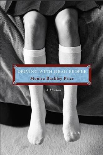 Driving with Dead People: A Memoir – Hardcover By Holloway, Monica – GOOD