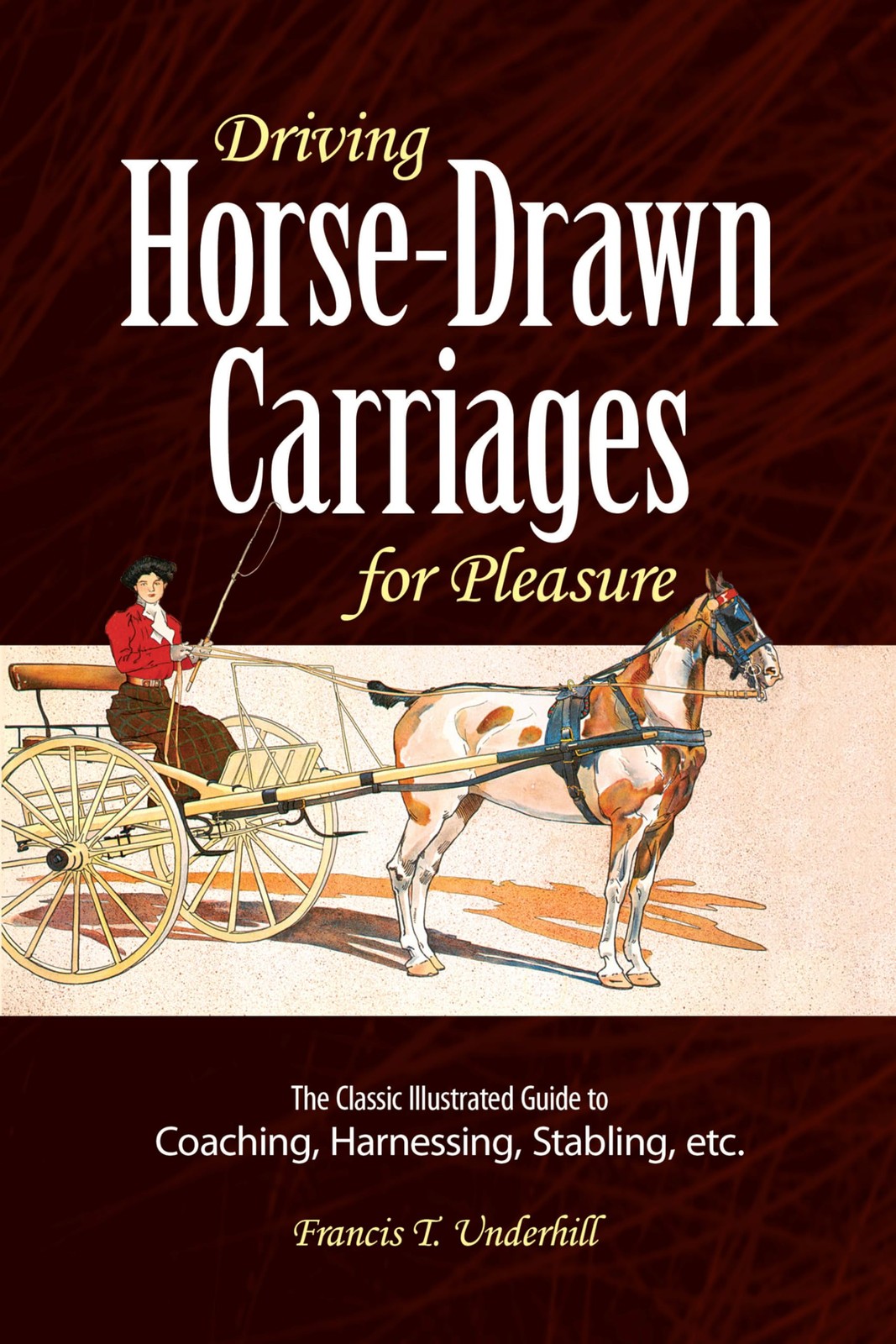 Driving Horse-Drawn Carriages for Pleasure: The Classic Illustrated Guide to…
