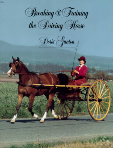 Breaking and Training the Driving Horse: A Detailed and Comprehensiv – GOOD