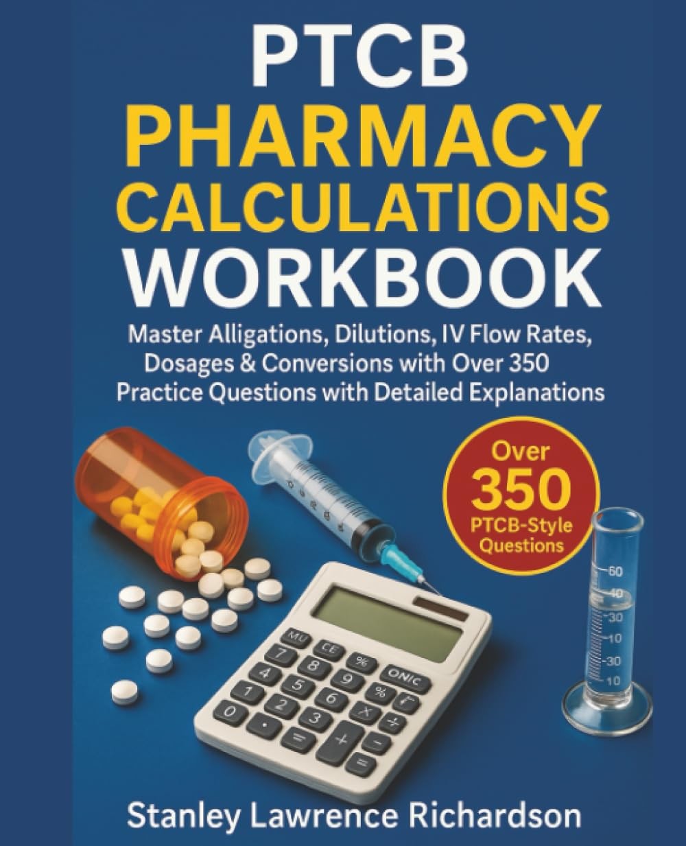 PTCB Pharmacy Calculations Workbook: Master Alligations by Richardson