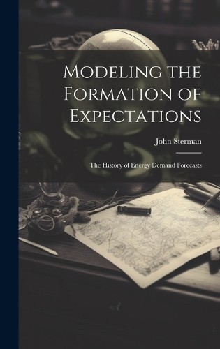 Sterman, John Modeling The Formation Of Expectations: The H (UK IMPORT) Book NEW