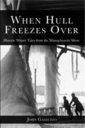 When Hull Freezes Over: Historic Winter Tales from the Massachusetts Shore