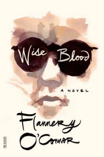 Wise Blood: A Novel (FSG Classics) – Paperback By O’Connor, Flannery – GOOD