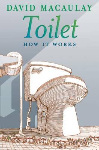 Toilet: How It Works – Paperback By Macaulay, David – GOOD