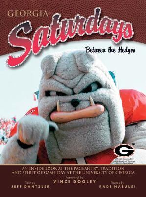 Georgia Saturdays: Between the Hedges by Jeff Dantzler