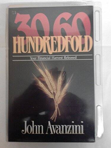 Thirty Sixty Hundredfold: Your Financial Harvest Released – Paperback – GOOD