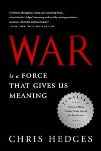War Is a Force that Gives Us Meaning – Paperback By Hedges, Chris – GOOD