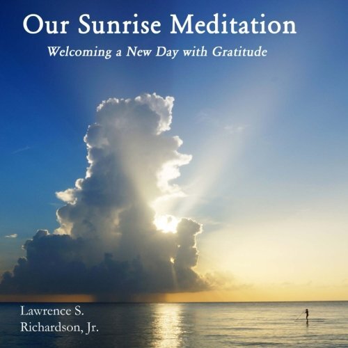 Our Sunrise Meditation: Welcoming A New Day With Gratitude 9781500676803 New-,