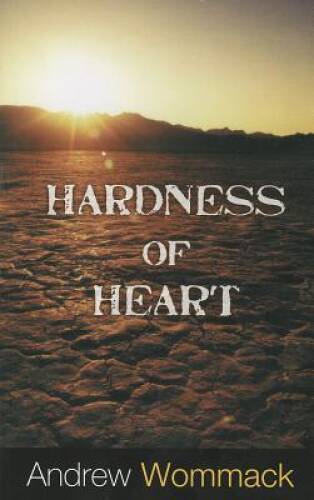 Hardness of Heart – Paperback By Andrew Wommack – VERY GOOD
