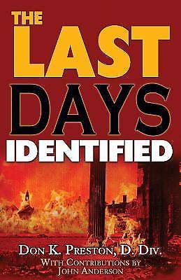 The Last Days Identified! by Preston D. DIV, Don K.