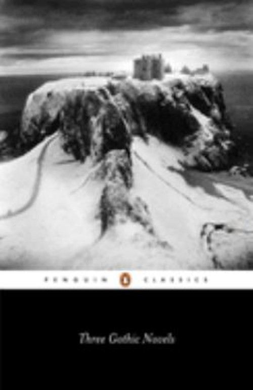 Three Gothic Novels : The Castle of Otranto; Vathek; Frankenstein