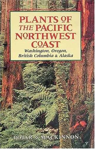 Plants of the Pacific Northwest – Paperback, by Pojar Jim; MacKinnon – Very Good