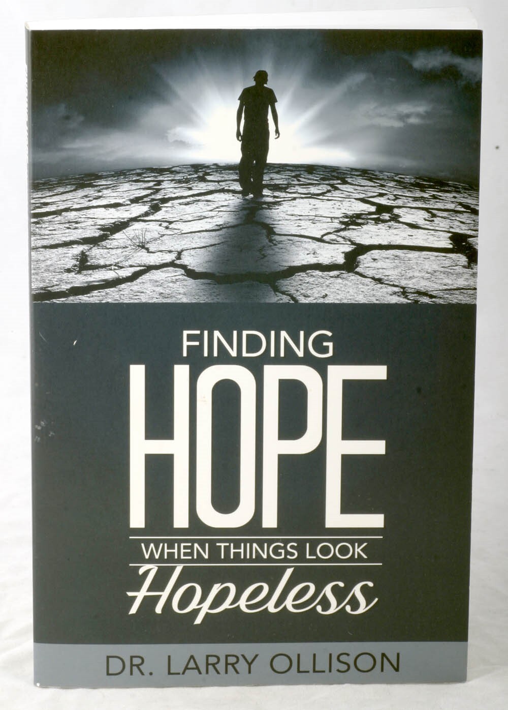 Finding Hope When Things Look Hopeless by Dr. Larry Ollison