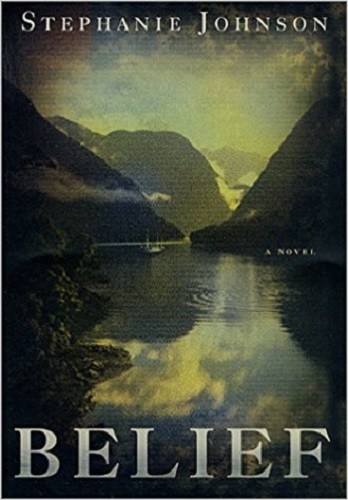 Belief: A Novel Johnson, Stephanie HC DJ 1st/1st Free Shipping