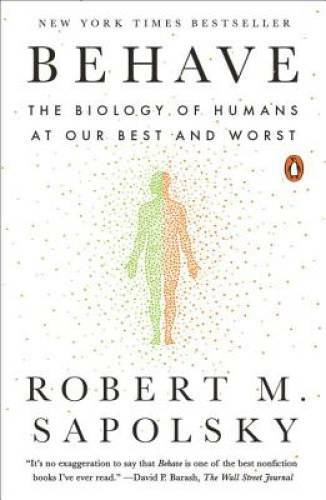 Behave: The Biology of Humans at Our Best and Worst – Paperback – VERY GOOD