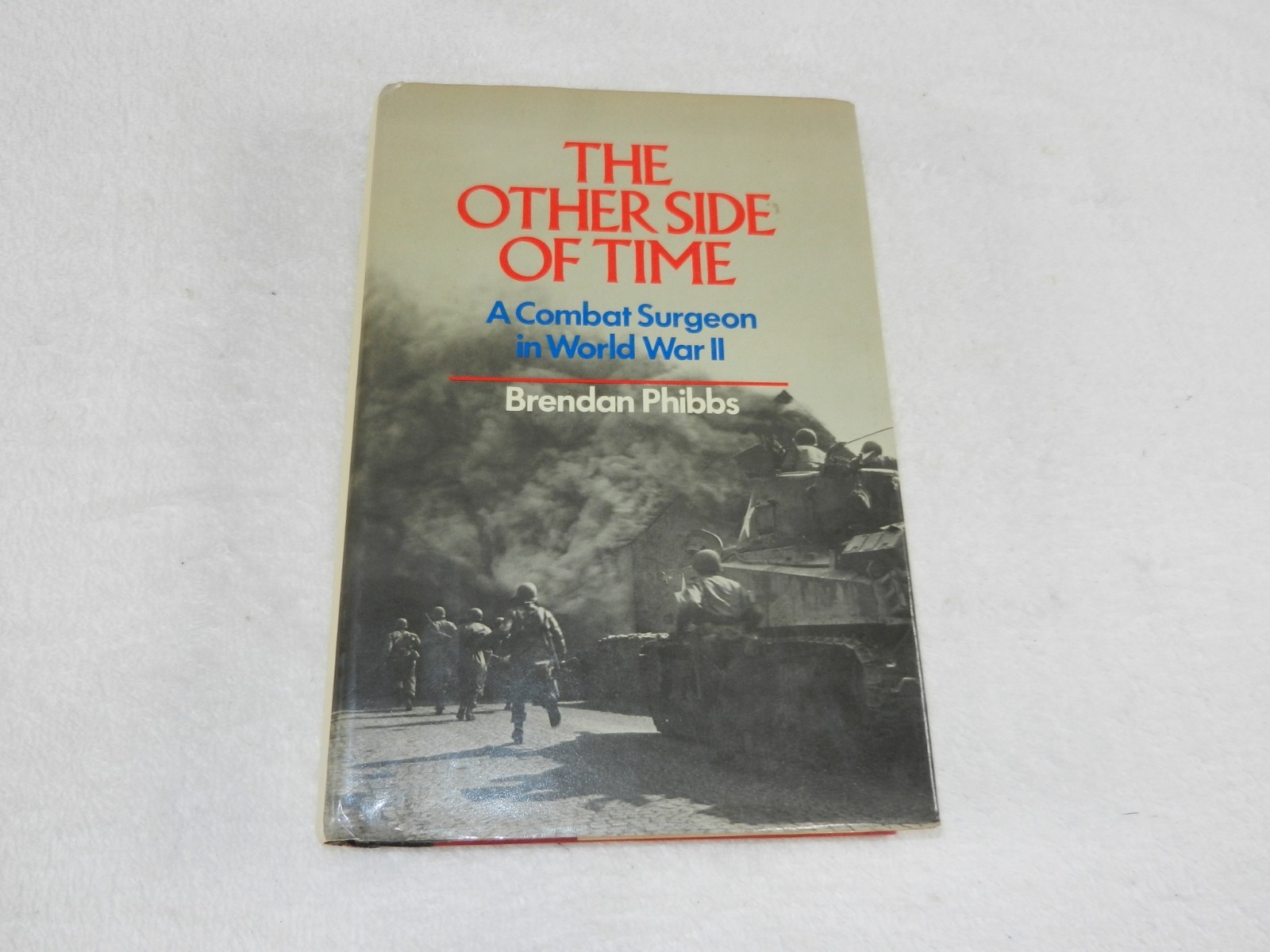 WW II 12th Armored division & CCB Combat Surgeon “THE OTHER SIDE OF TIME”