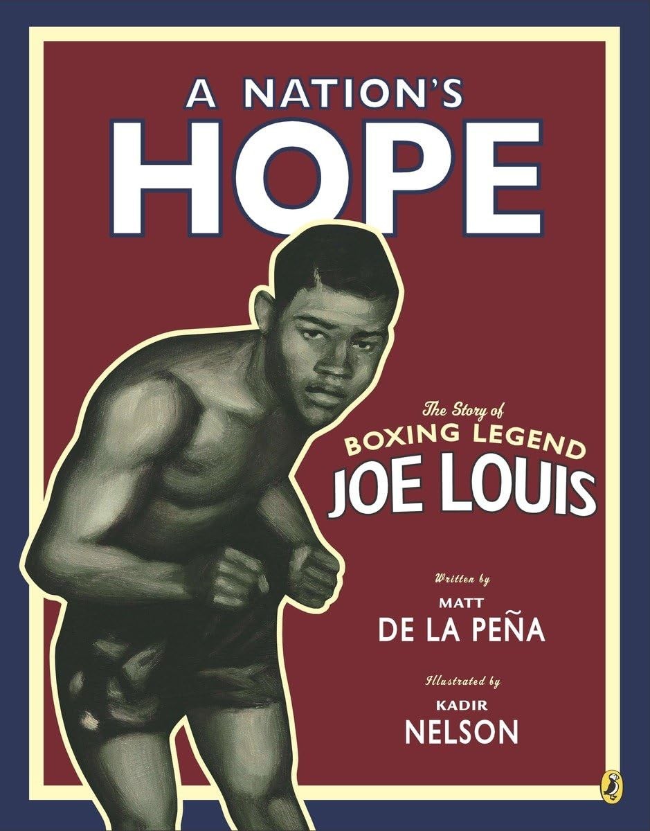 A Nation’s Hope: the Story of Boxing Legend Joe Louis: The Story of Boxing L…