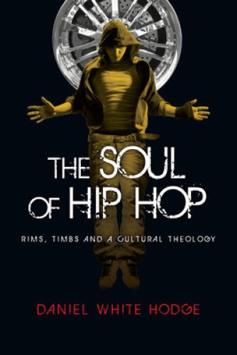 The Soul of Hip Hop: Rims, Timbs and a Cultural Theology – Paperback – VERY GOOD