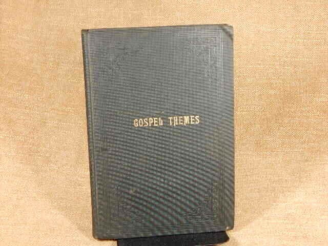 Gospel Themes A Treatise on Salient Features of “Mormonism” by Orson F. Whitney