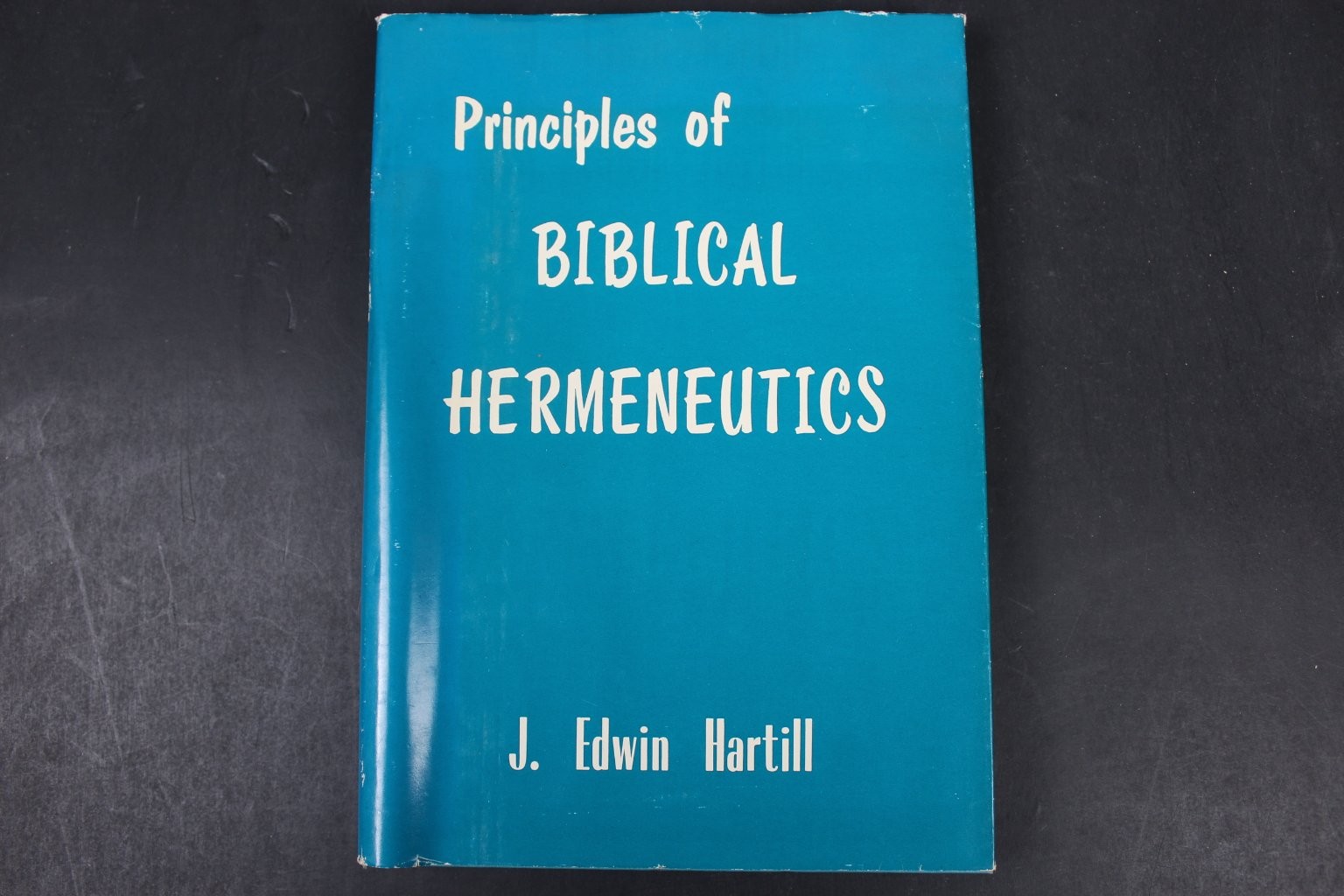 Principles of Biblical Hermeneutics J. Edwin Hartill 1970 18th Printing HCDJ VG