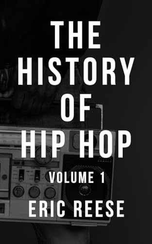 The History of Hip Hop: Volume 1 – Paperback, by Reese Eric – Very Good