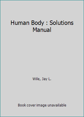 Solutions and Tests for the Human Body: Fearfully and Wonderfully Made!