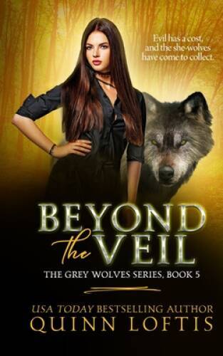 Beyond the Veil (Grey Wolves) – Paperback By Loftis, Quinn – GOOD