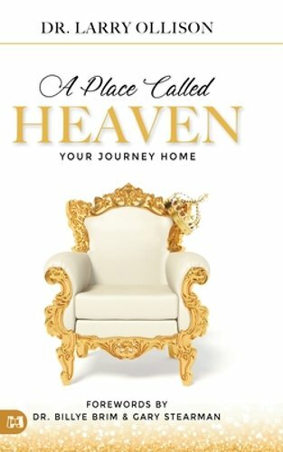 A Place Called Heaven: Your Journey Home by Larry Ollison: New