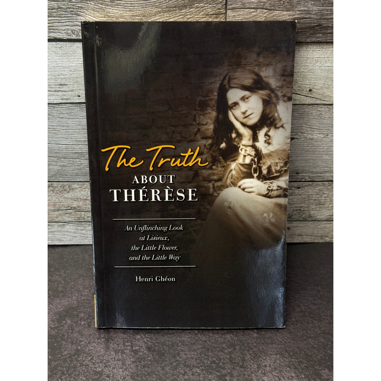 The Truth About Therese Henri Gheon St Therese of Lisieux Catholic Biography