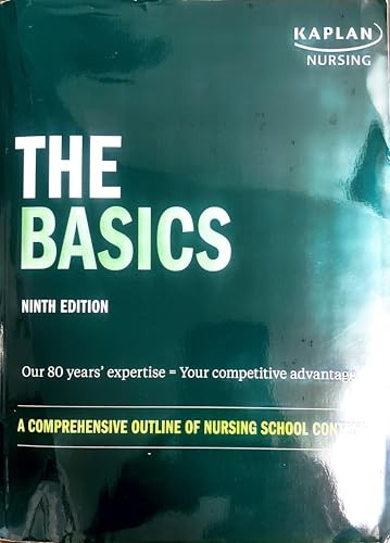 Kaplan Nursing, The Basics , Ninth Edition , A Comprehensive Outline of Nurs…