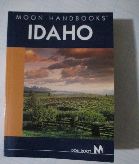 MOON HANDBOOKS IDAHO BY DON ROOT PAPERBACK BOOK 2004 568 Pages 7.5 X 5.5 INCHES
