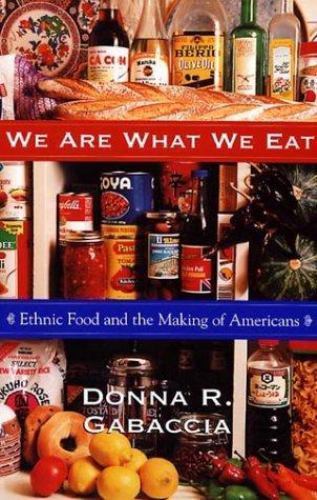We Are What We Eat: Ethnic Food and the- 0674948602, hardcover, Donna R Gabaccia