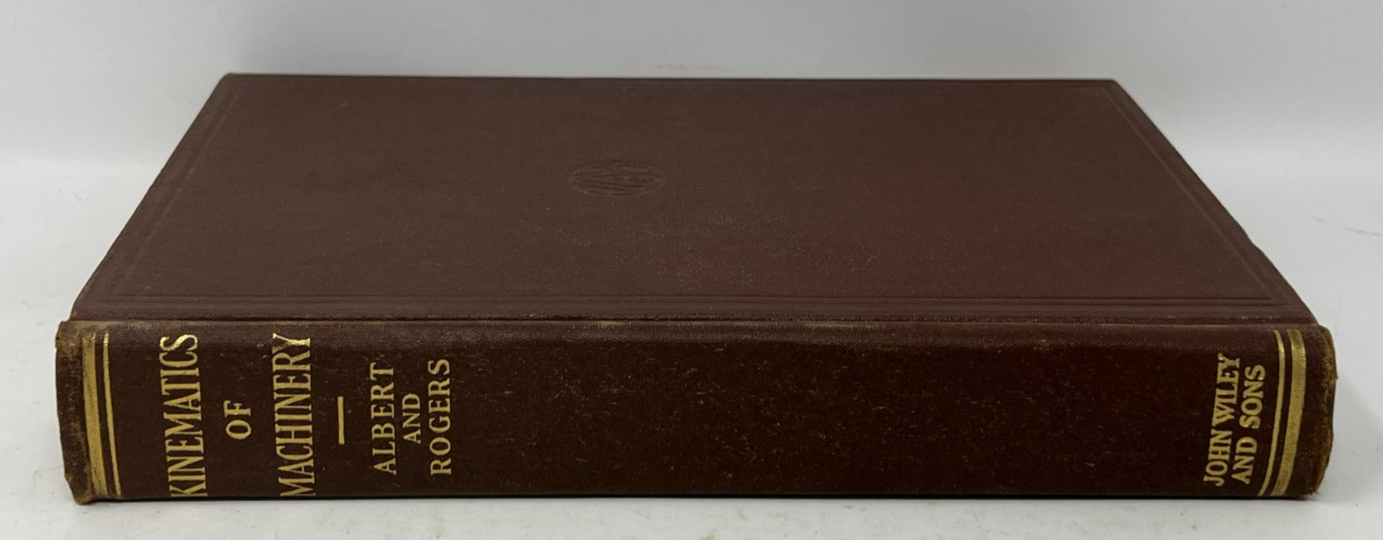 VTG Kinematics of Machinery by C. D. Albert & F. S. Rogers – 1938 HC John Wiley