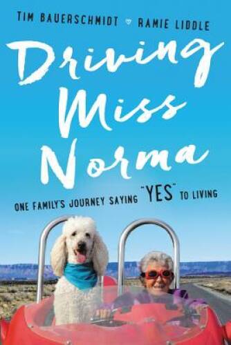 Driving Miss Norma: One Family’s Journey Saying Yes to Living – VERY GOOD