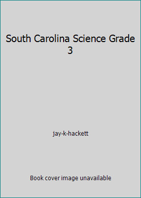 South Carolina Science Grade 3 by jay-k-hackett