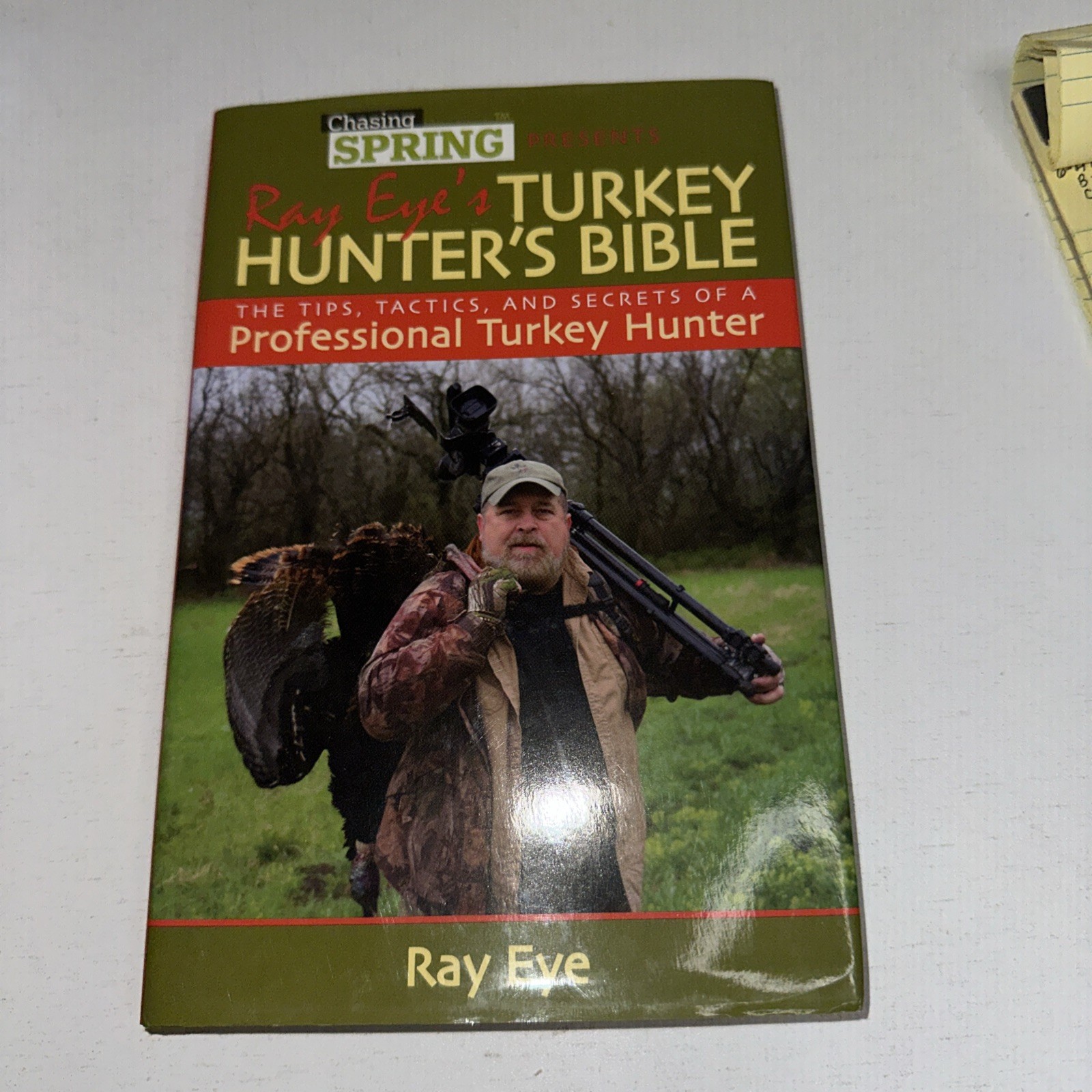 Ray Eye’s Turkey Hunter’s Bible: The Tips, Tactics and Secrets SIGNED by Ray Eye