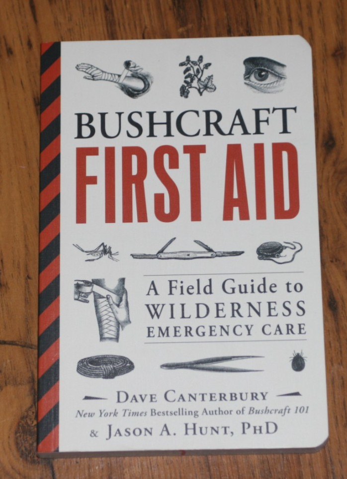 Bushcraft First Aid : A Field Guide to Wilderness Emergency Care by Dave…